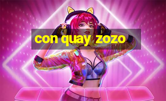 con quay zozo