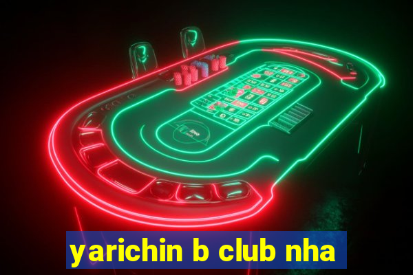 yarichin b club nha