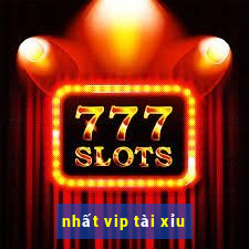 nhất vip tài xỉu