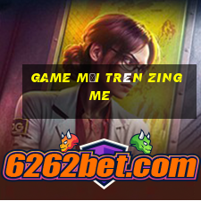 game moi tren zing me