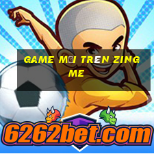 game moi tren zing me