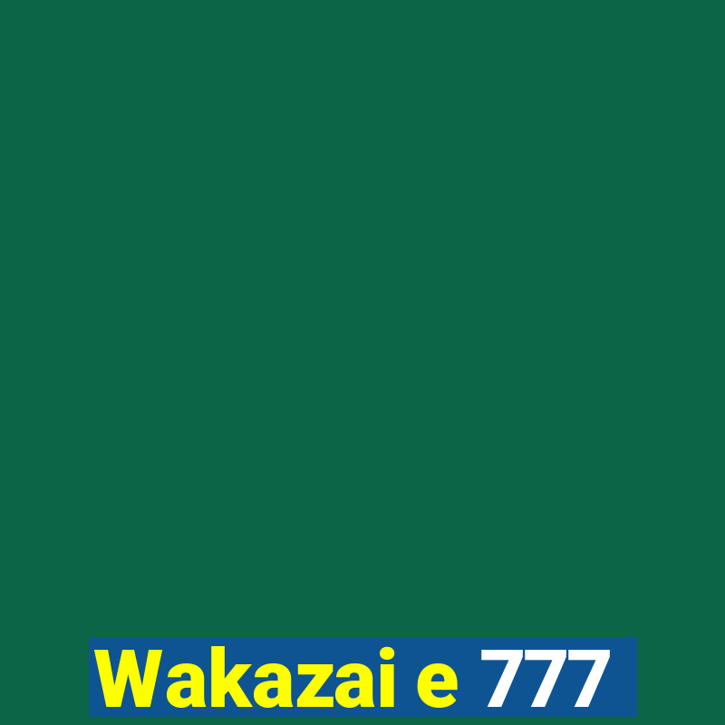 Wakazai e 777