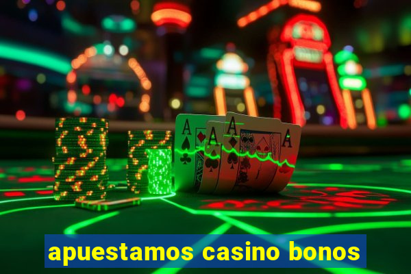 apuestamos casino bonos