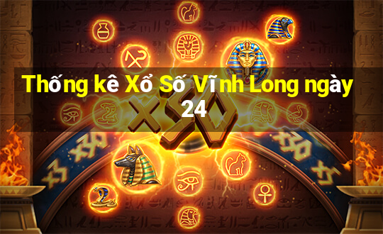 Thống kê Xổ Số Vĩnh Long ngày 24