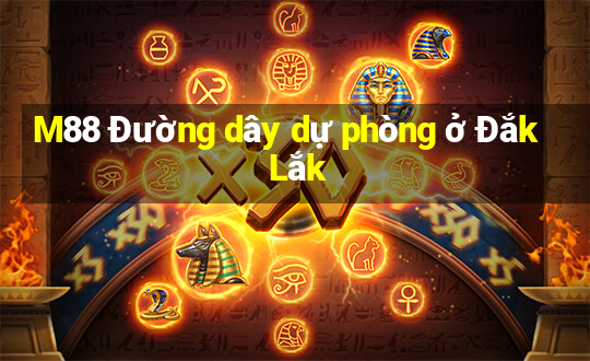 M88 Đường dây dự phòng ở Đắk Lắk