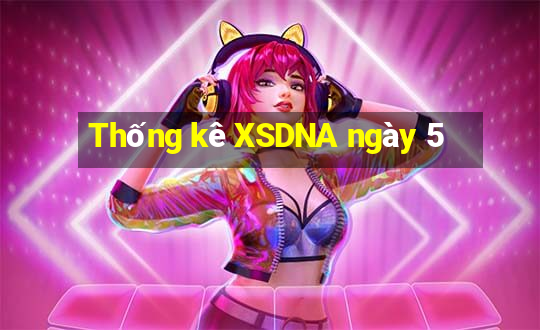 Thống kê XSDNA ngày 5