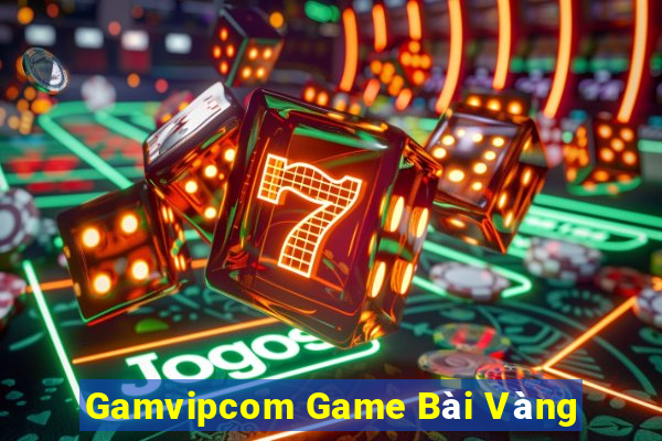 Gamvipcom Game Bài Vàng