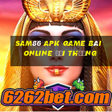 Sam86 Apk Game Bài Online Đổi Thưởng