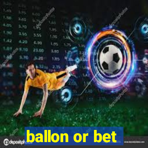 ballon or bet