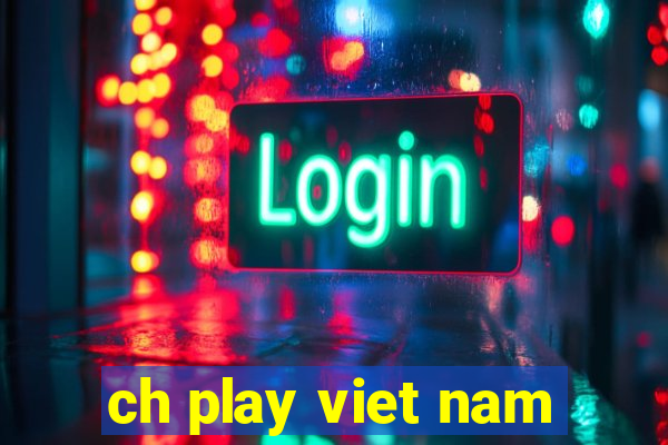 ch play viet nam