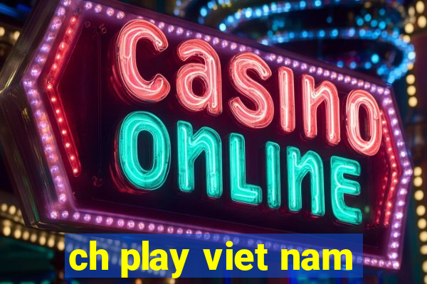 ch play viet nam