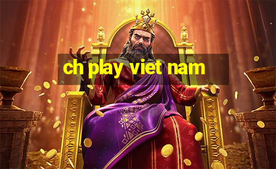 ch play viet nam