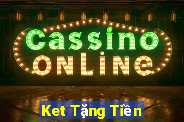 Ket Tặng Tiền