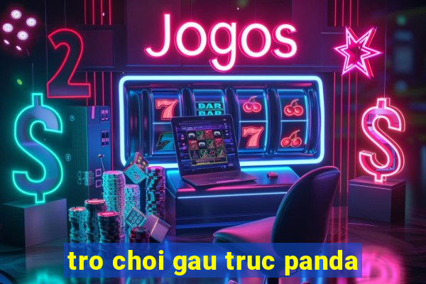 tro choi gau truc panda