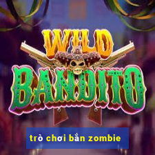 trò chơi bắn zombie