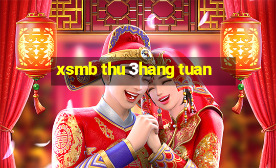 xsmb thu 3hang tuan