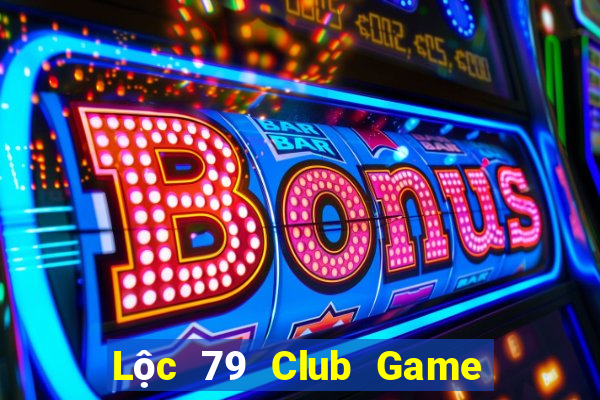 Lộc 79 Club Game Bài Uy Tín Nhất 2022