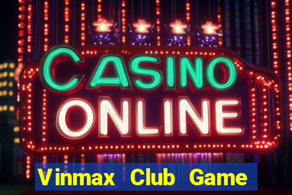 Vinmax Club Game Bài 69 Doi Thuong