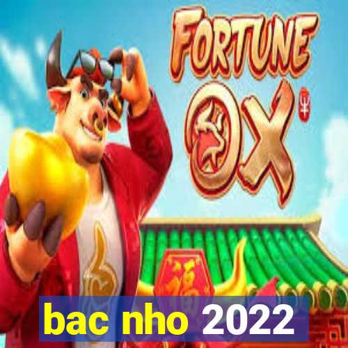 bac nho 2022