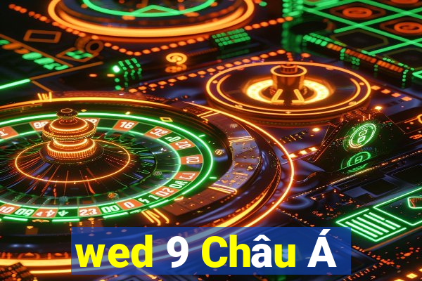 wed 9 Châu Á