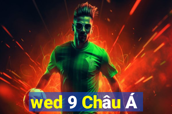 wed 9 Châu Á