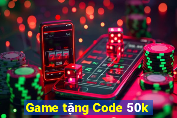 Game tặng Code 50k