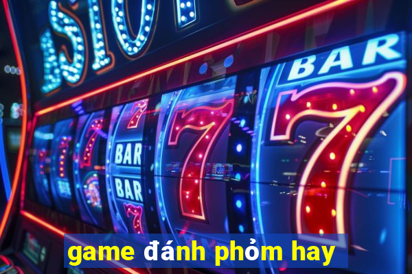 game đánh phỏm hay