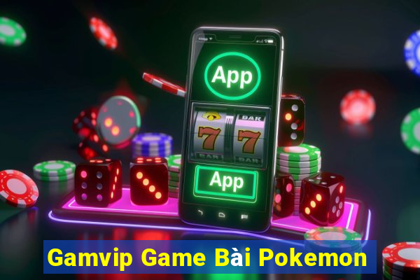 Gamvip Game Bài Pokemon