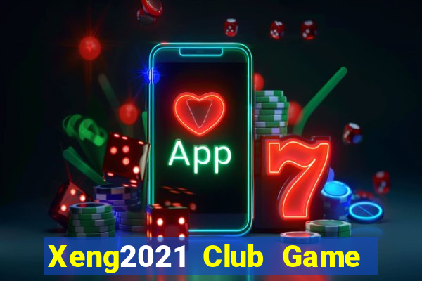 Xeng2021 Club Game Bài Miễn Phí