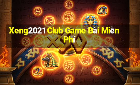 Xeng2021 Club Game Bài Miễn Phí