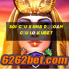 soi cầu xsmb dự đoán cầu lô kubet