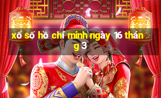 xổ số hồ chí minh ngày 16 tháng 3