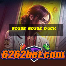 gosse gosse duck