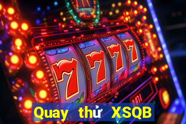 Quay thử XSQB ngày 18