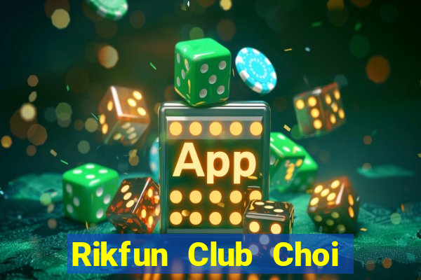 Rikfun Club Choi Game Đánh Bài