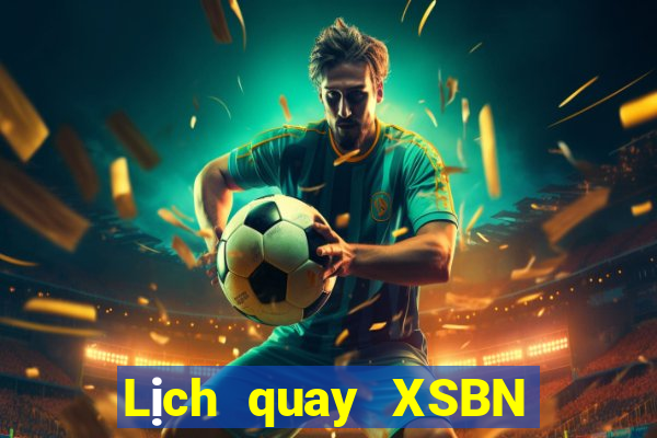 Lịch quay XSBN ngày 18