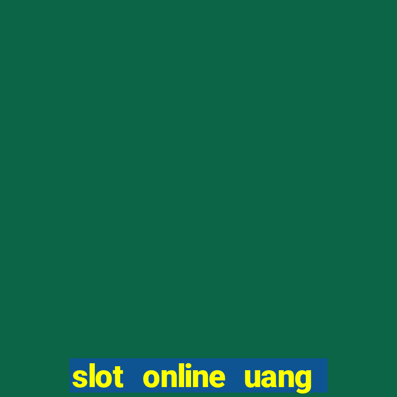 slot online uang asli terbaik