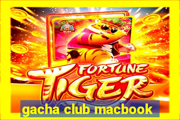 gacha club macbook