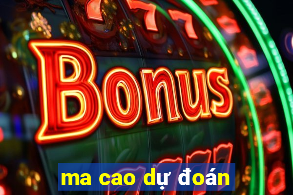 ma cao dự đoán