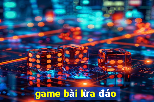 game bài lừa đảo