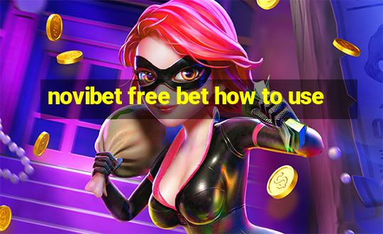 novibet free bet how to use