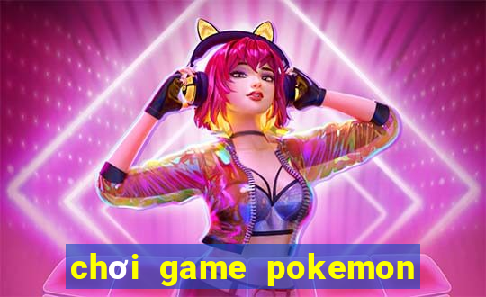 chơi game pokemon đại chiến mien phi