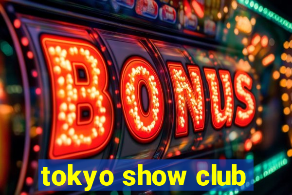 tokyo show club