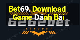 Bet69. Download Game Đánh Bài