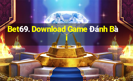 Bet69. Download Game Đánh Bài