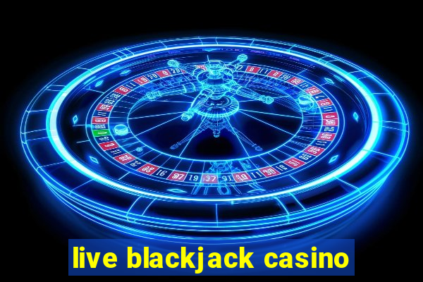 live blackjack casino