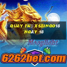 Quay thử XSBINGO18 ngày 18