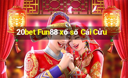 20bet Fun88 xổ số Cái Cửu