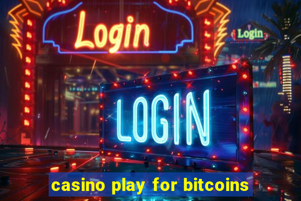 casino play for bitcoins