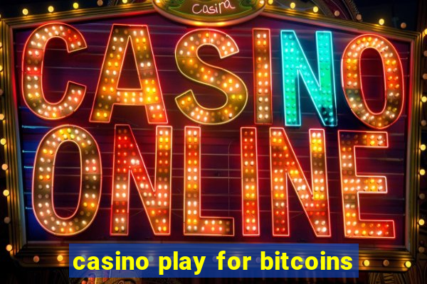 casino play for bitcoins